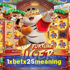 1xbetx25meaning