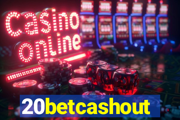 20betcashout