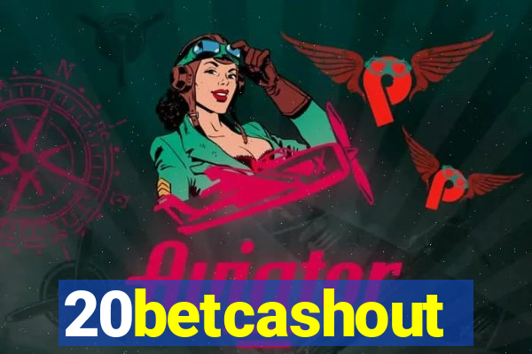 20betcashout