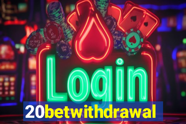 20betwithdrawal