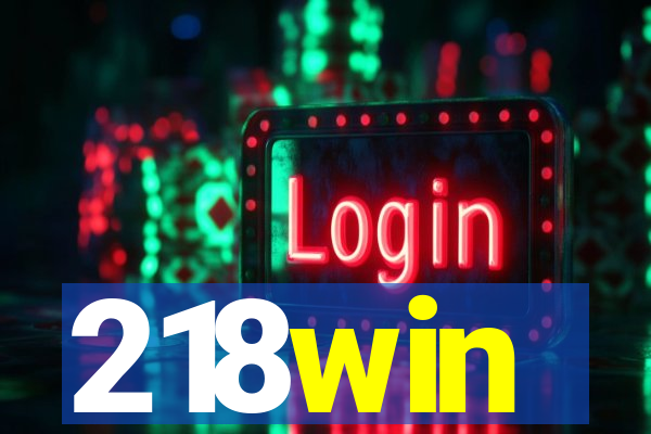 218win