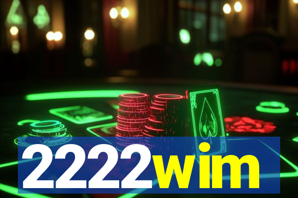 2222wim