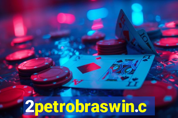 2petrobraswin.com