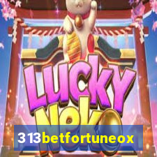 313betfortuneox