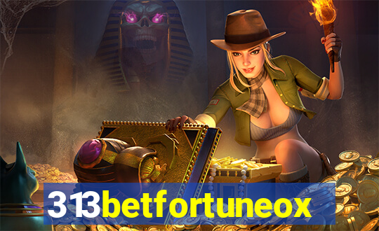 313betfortuneox