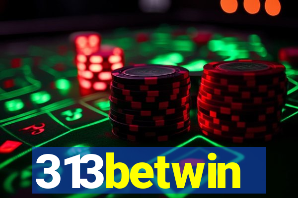 313betwin
