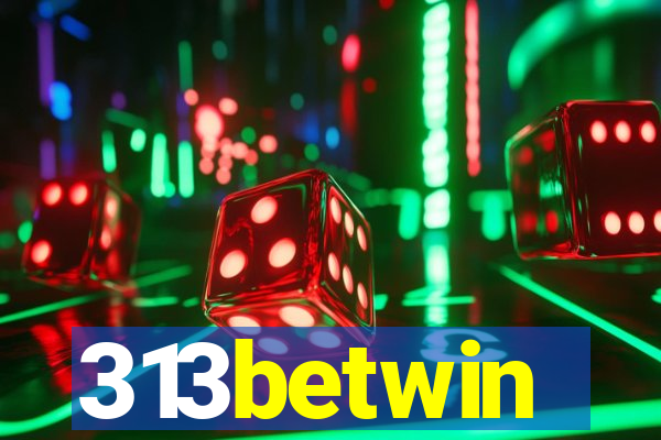 313betwin