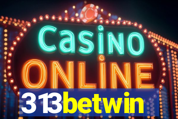 313betwin