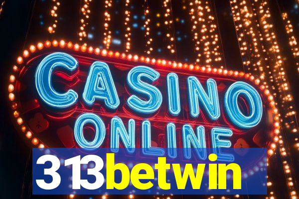 313betwin