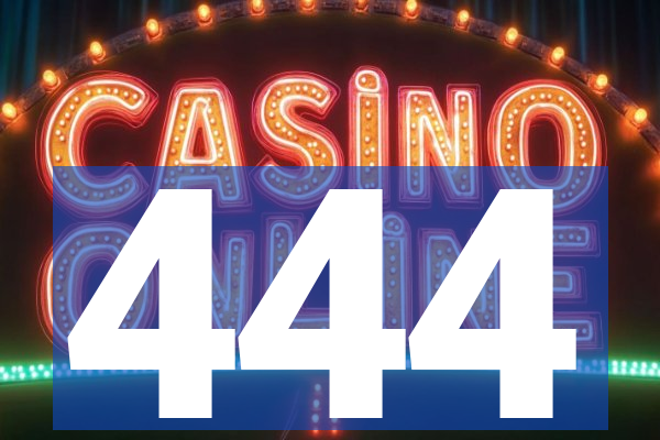444