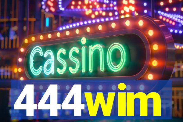 444wim