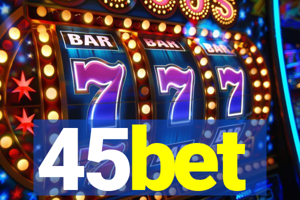 45bet