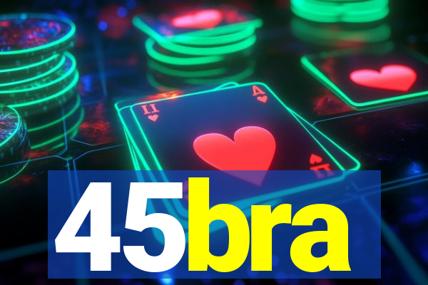 45bra