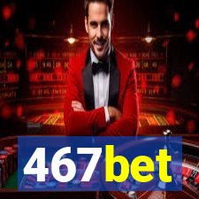 467bet