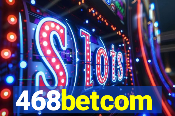 468betcom