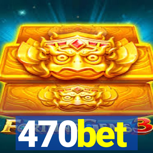 470bet