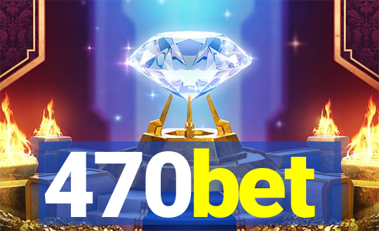 470bet