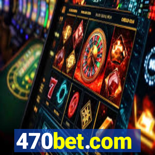 470bet.com