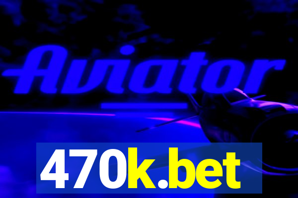 470k.bet