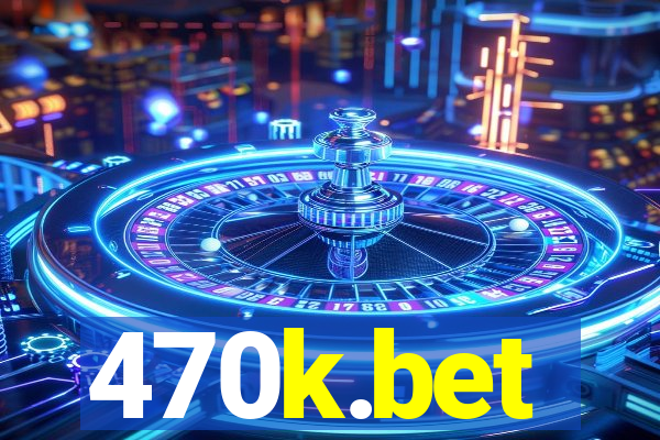 470k.bet