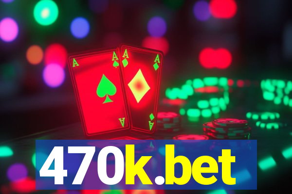470k.bet
