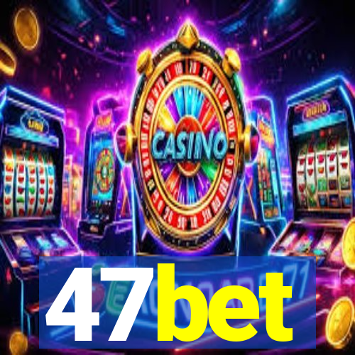 47bet