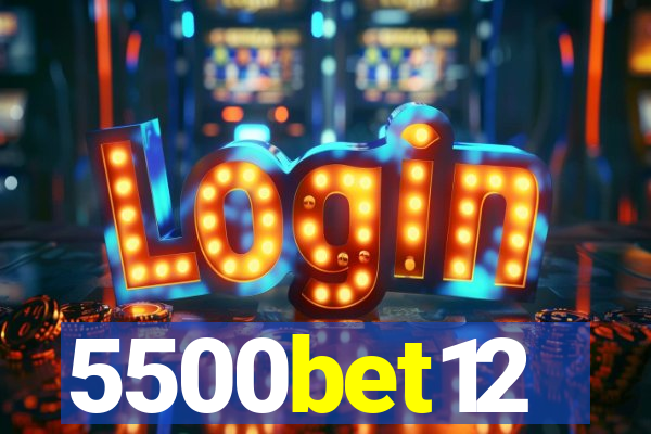 5500bet12