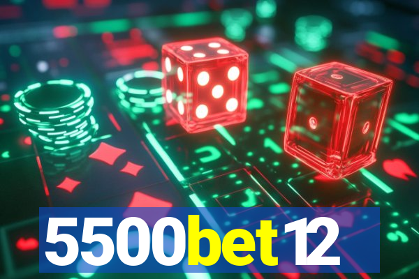 5500bet12