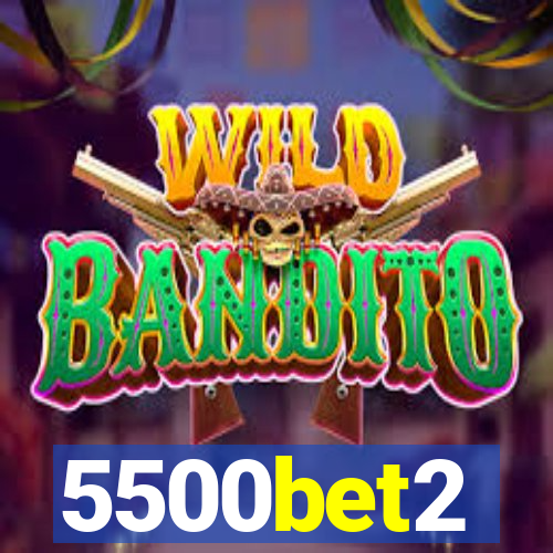 5500bet2