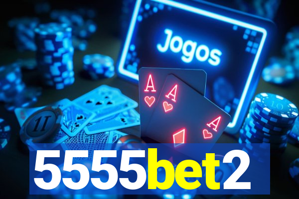 5555bet2