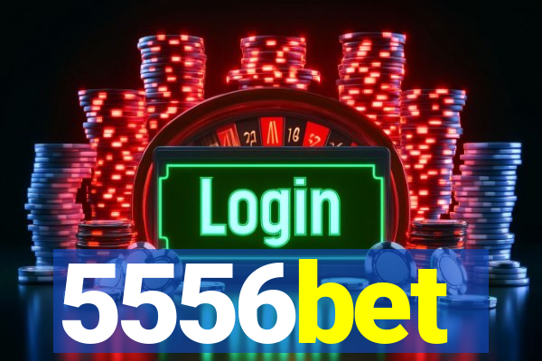 5556bet