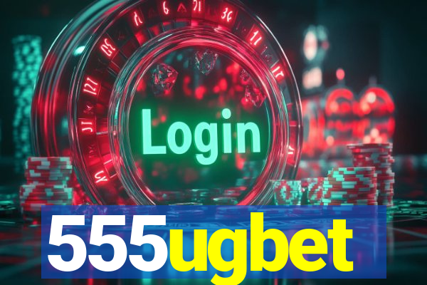 555ugbet