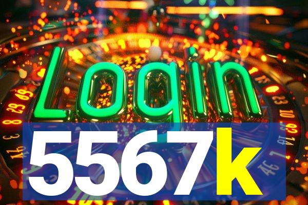 5567k