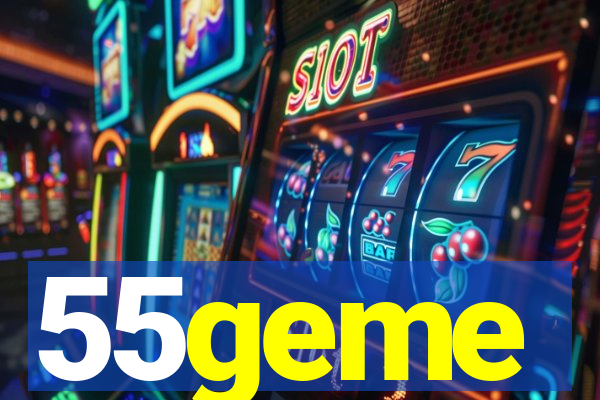 55geme