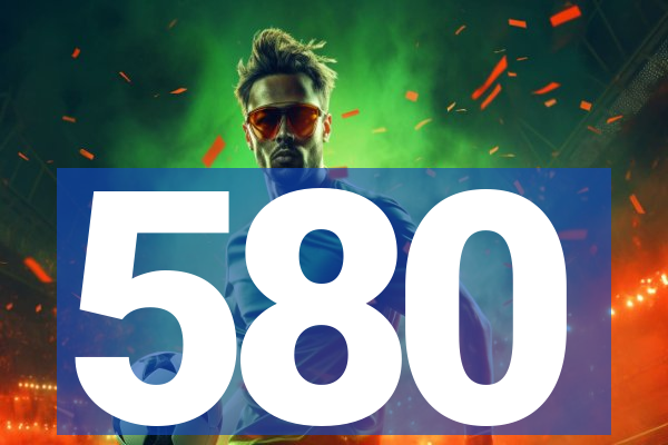 580