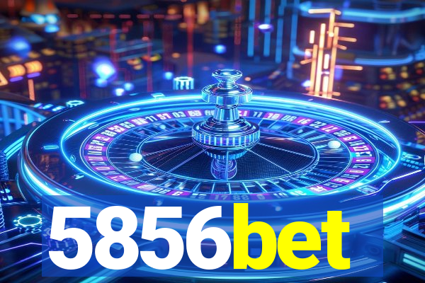 5856bet