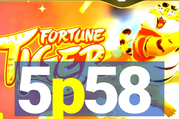 5p58