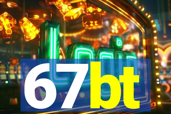 67bt