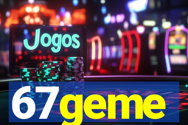 67geme
