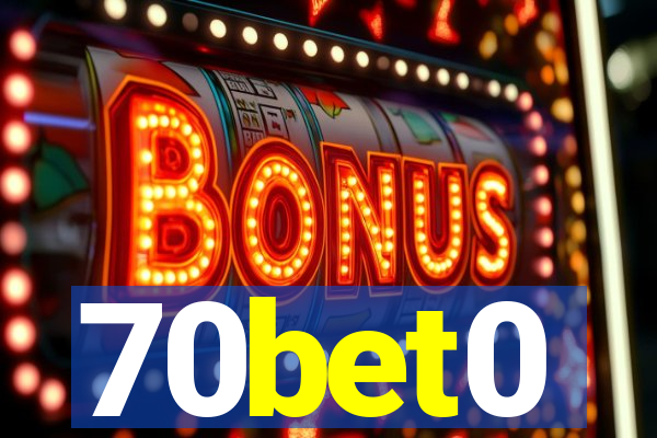 70bet0