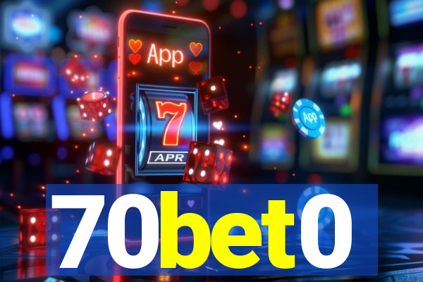 70bet0