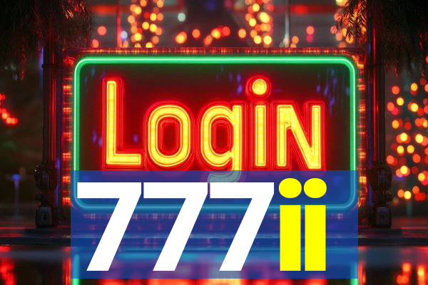 777ii