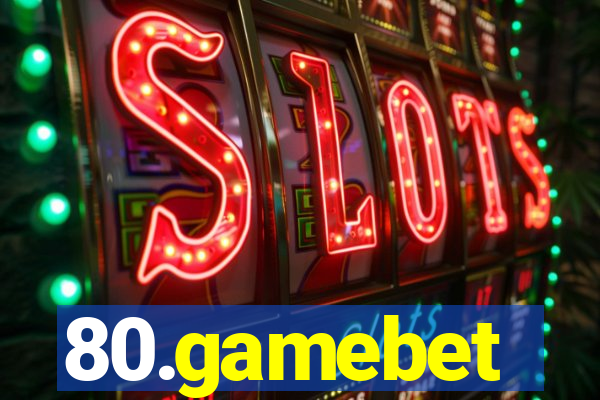 80.gamebet