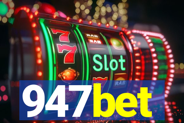 947bet