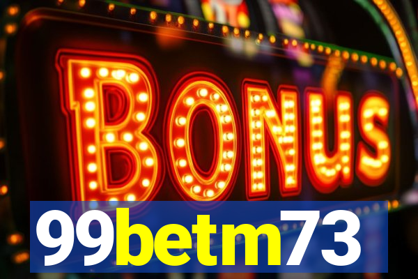 99betm73