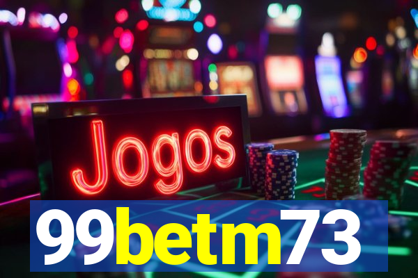 99betm73