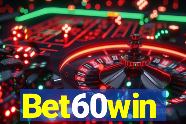 Bet60win