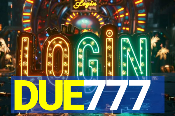 DUE777