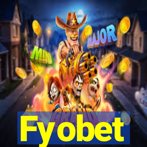 Fyobet