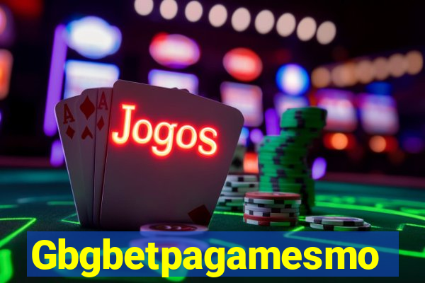 Gbgbetpagamesmo